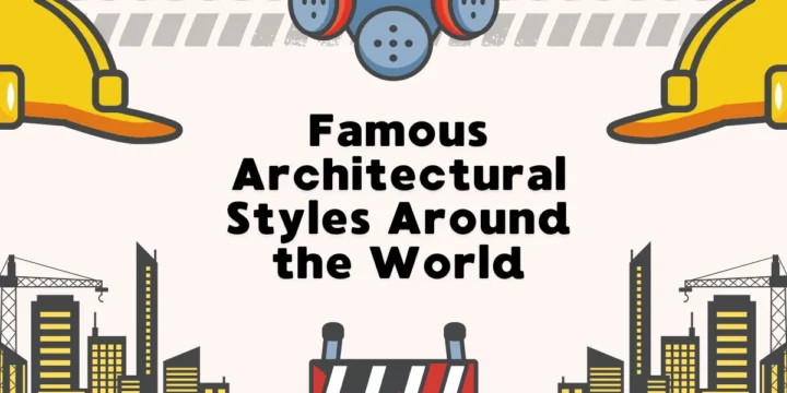 Famous Architectural Styles Around the World