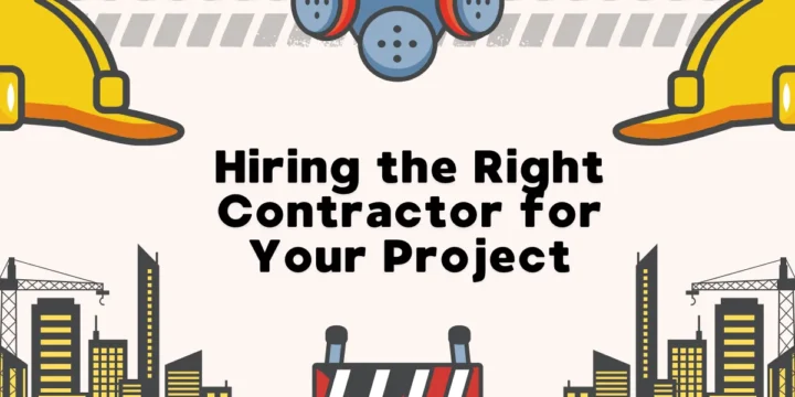 Hiring the Right Contractor for Your Project