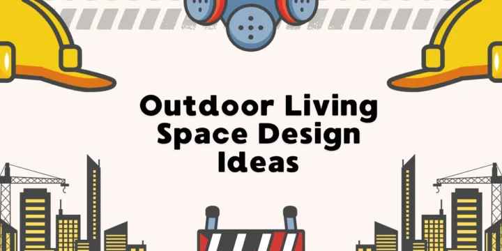 Outdoor Living Space Design Ideas