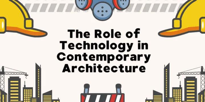 The Role of Technology in Contemporary Architecture