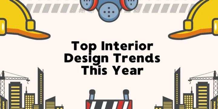 Top Interior Design Trends This Year